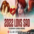 2022 LOVE SAD vs BEWAFA GARBA MIX DJ AK OFFICIAL