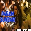 Param Sundari DJ Dalal Remix