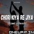 Chori Kiya Re Jiya Slowed Reverb Lofi