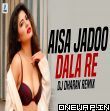 Aisa Jaadu Dala Re (Remix) DJ Dharak